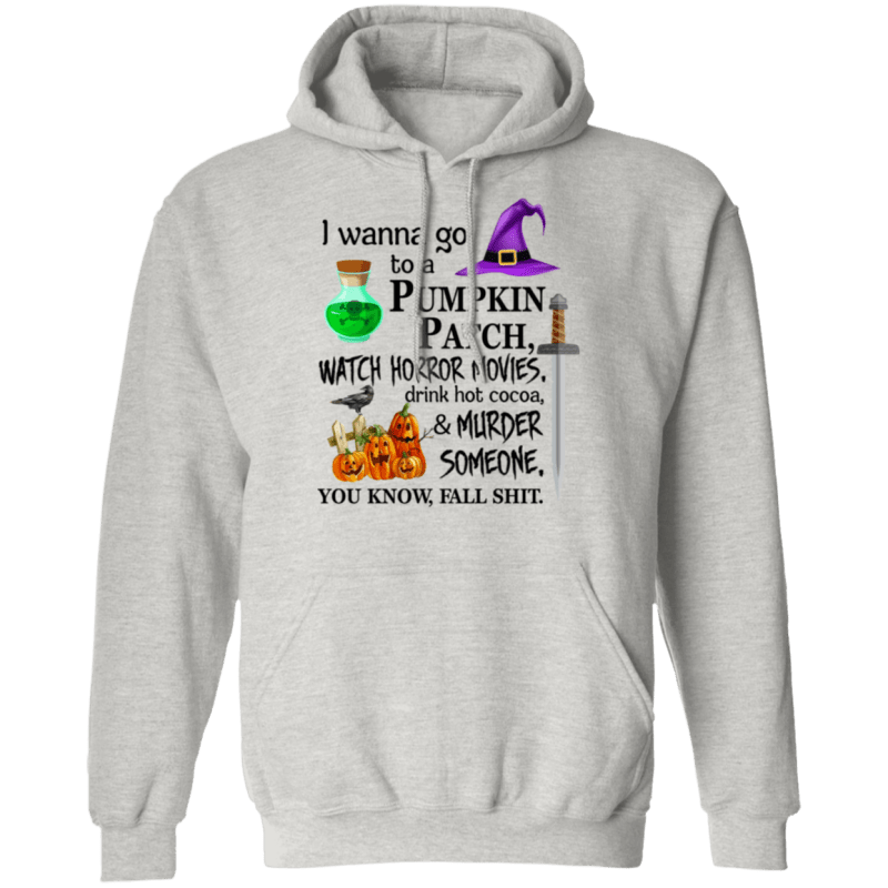 I wanna go to a pumpkin patch, watch horror movies halloween t-shirt - thetrendytee