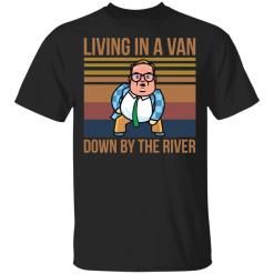 Matt Foley Living In A Van Down By The River Shirt - TheTrendyTee