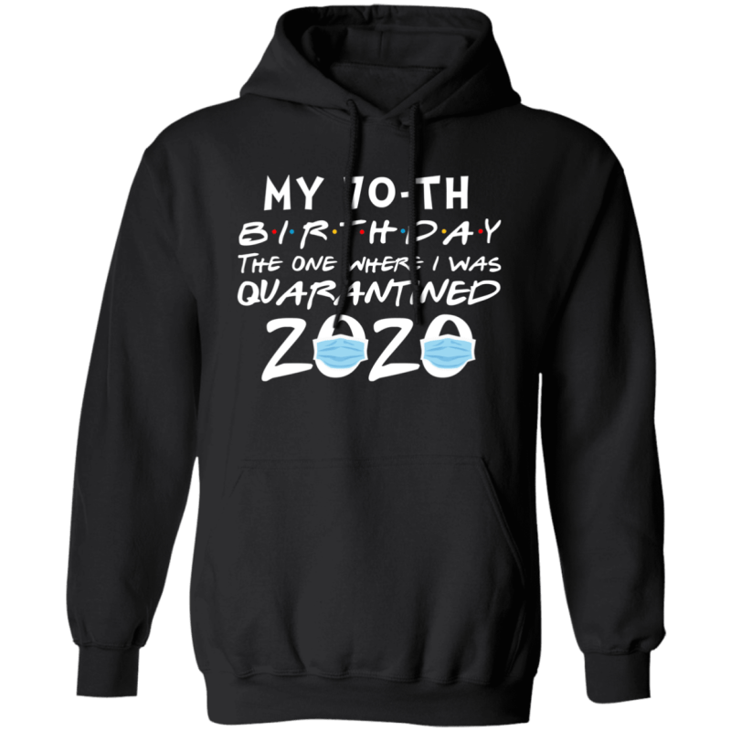 My 70th birthday the one where i was quarantined 2020 t-shirt - thetrendytee