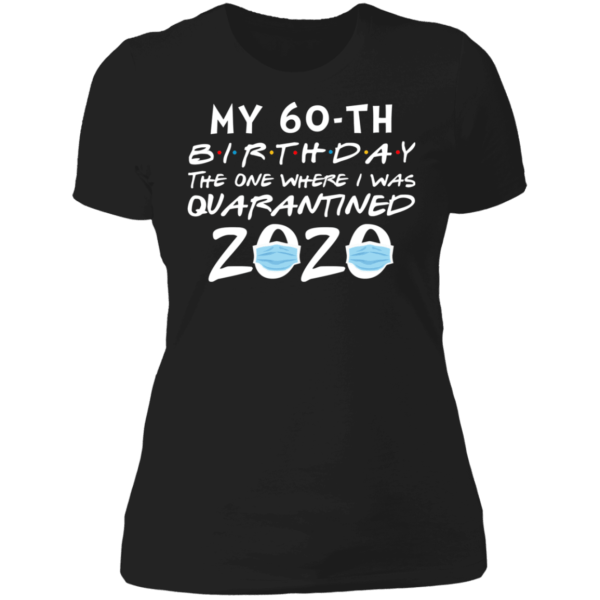 My 60th birthday the one where i was quarantined 2020 t-shirt - thetrendytee