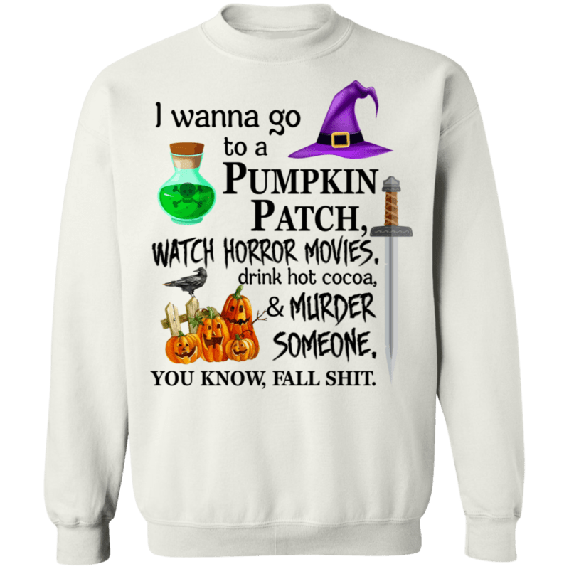 I wanna go to a pumpkin patch, watch horror movies halloween t-shirt - thetrendytee