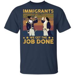 Immigrants we get the job done vintage shirt - thetrendytee