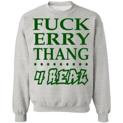 Fuck erry thang 4 real shirt - thetrendytee