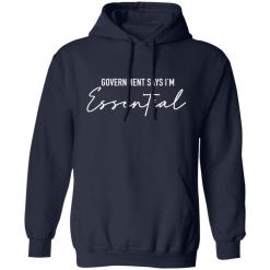 Government says i'm essential shirt - thetrendytee