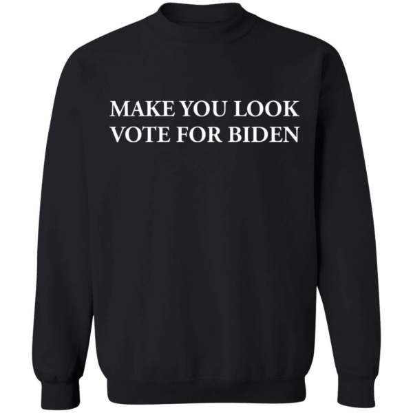 Make you look vote for biden shirt - thetrendytee