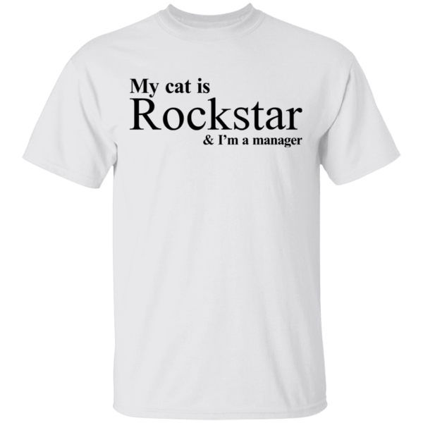 My cat is rockstar and i am a manager shirt - thetrendytee