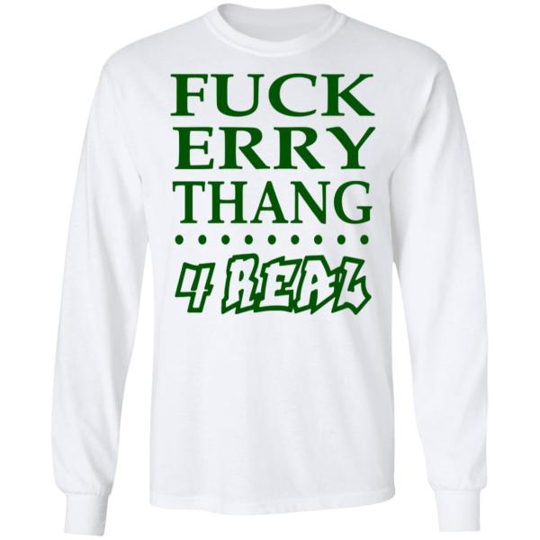 Fuck erry thang 4 real shirt - thetrendytee