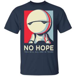 No hope this will all end in tears shirt - thetrendytee