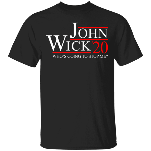 John wick 2020 who's going to stop me shirt - thetrendytee