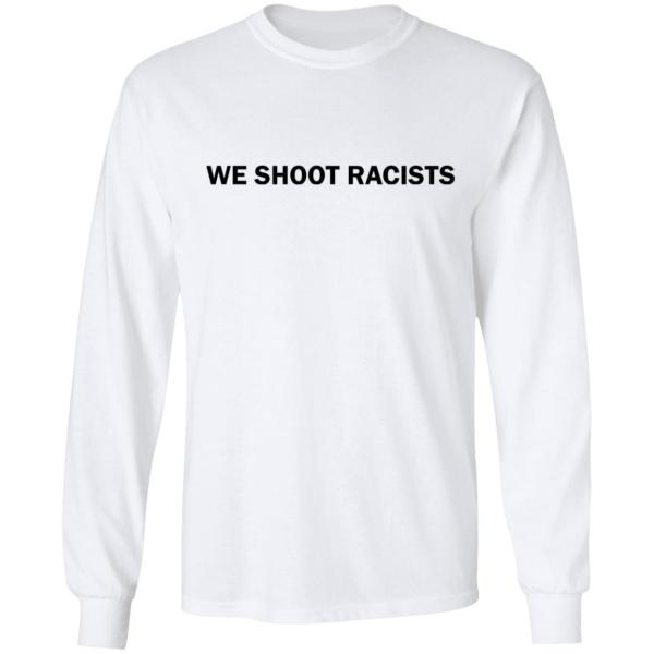 We shoot racists shirt - thetrendytee