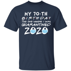 My 70th birthday the one where i was quarantined 2020 t-shirt - thetrendytee