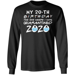 My 20th birthday the one where i was quarantined 2020 t-shirt - thetrendytee