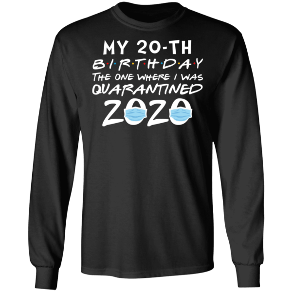 My 20th birthday the one where i was quarantined 2020 t-shirt - thetrendytee