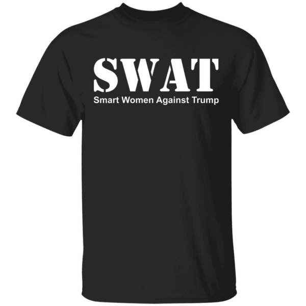 Swat smart women against trump shirt - thetrendytee