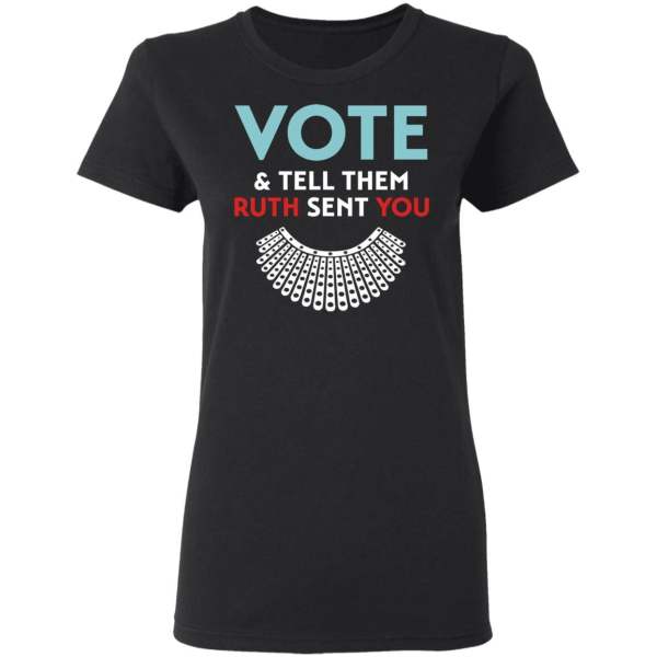 Vote and tell them ruth sent you r. B. G shirt 3