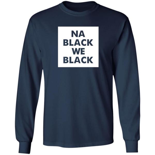 Na black we black shirt - thetrendytee