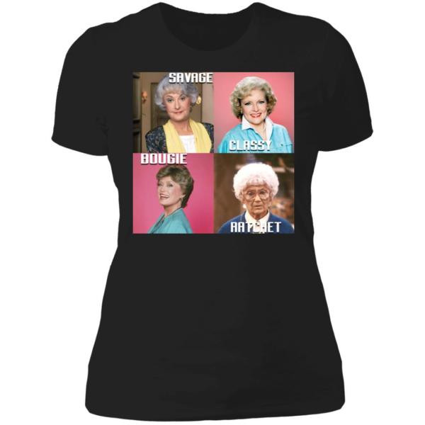 Savage classy bougie ratchet the golden girls shirt - thetrendytee