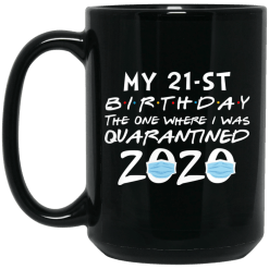 My 21st birthday the one where i was quarantined 2020 mug - thetrendytee