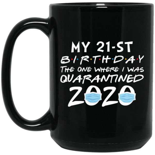 My 21st birthday the one where i was quarantined 2020 mug - thetrendytee