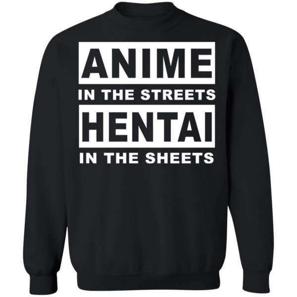 Anime in the streets hentai in the sheets shirt 7