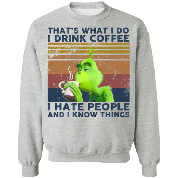 Grinch that’s what i do i drink coffee i hate people and i know things shirt - thetrendytee