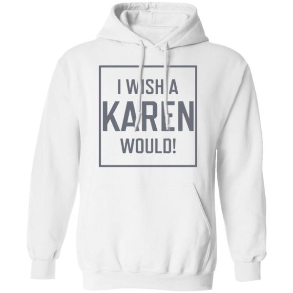 I wish a karen would shirt - thetrendytee