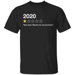 Very Bad Would Not Recommend 2020 shirt