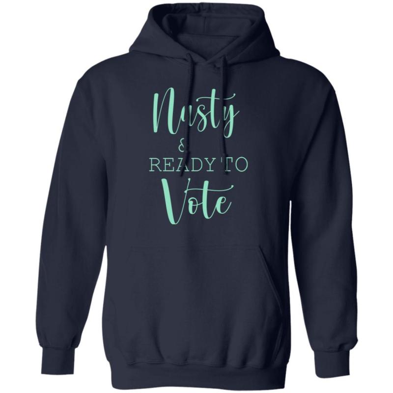 Nasty and ready to vote shirt - image 8