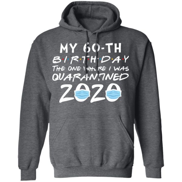 My 60th birthday the one where i was quarantined 2020 t-shirt - thetrendytee