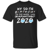 My 50th Birthday The One Where I Was Quarantined 2020 T-Shirt - TheTrendyTee