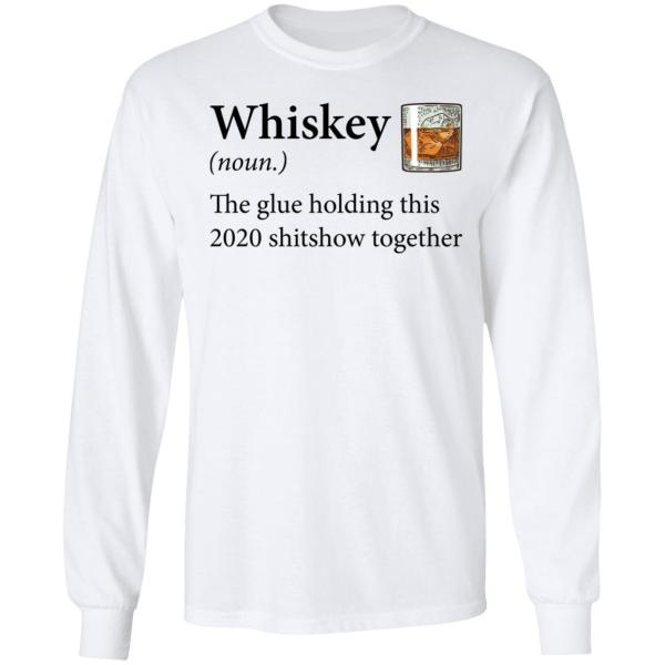 Whiskey definition the glue holding this 2020 shirt 4