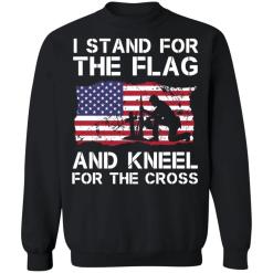 Stand for the flag kneel for the cross shirt - thetrendytee