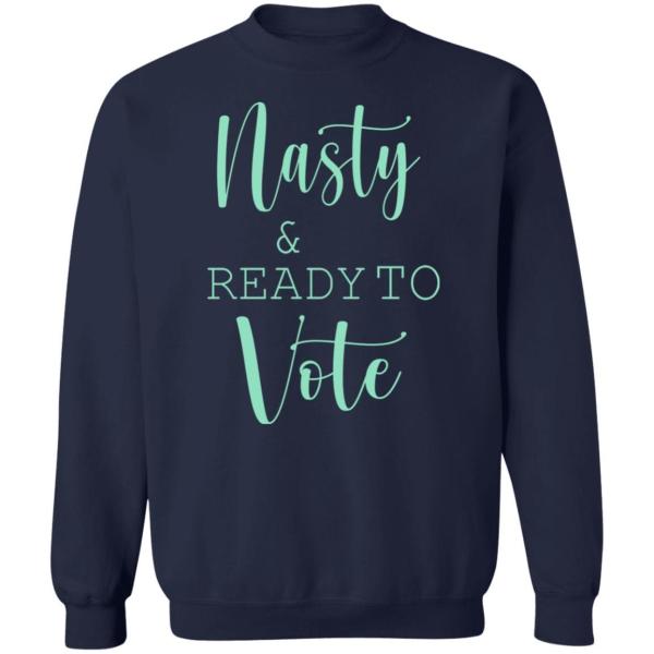 Nasty and ready to vote shirt 10