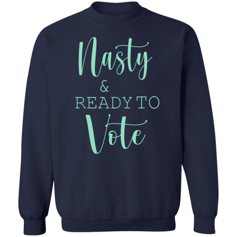 Nasty and ready to vote shirt - image 10