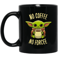 Baby Yoda No Coffee No Forcee Mug - TheTrendyTee