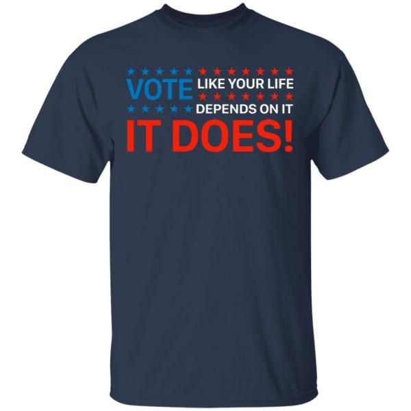 Vote like your life depends on it shirt - thetrendytee