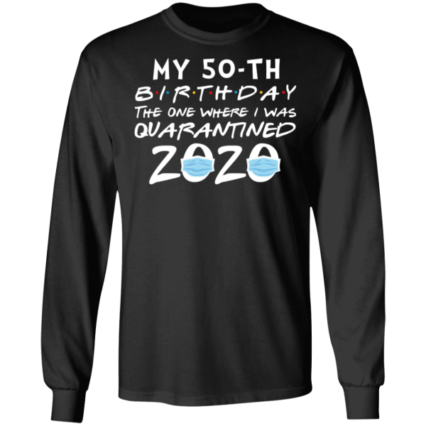 My 50th birthday the one where i was quarantined 2020 t-shirt - thetrendytee