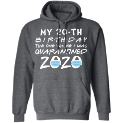 My 20th birthday the one where i was quarantined 2020 t-shirt - thetrendytee