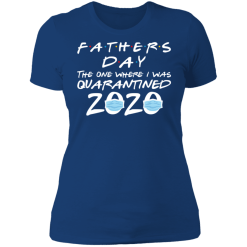 Father’s day 2020 the one where i was quarantined shirt - thetrendytee