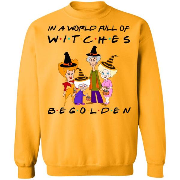 Halloween in a world full of witches be golden shirt 6