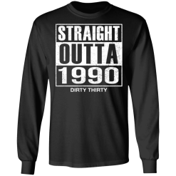 Straight outta 1990 dirty 30 funny birthday shirt - thetrendytee