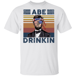 Abraham Lincoln Abe Drinkin 4th July shirt - TheTrendyTee