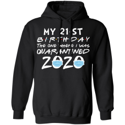 My 21st birthday the one where i was quarantined 2020 t-shirt - thetrendytee