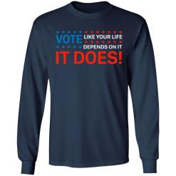 Vote like your life depends on it shirt - thetrendytee