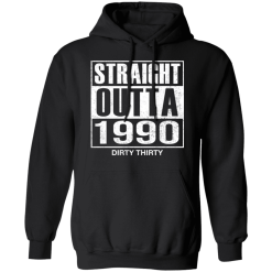 Straight outta 1990 dirty 30 funny birthday shirt - thetrendytee