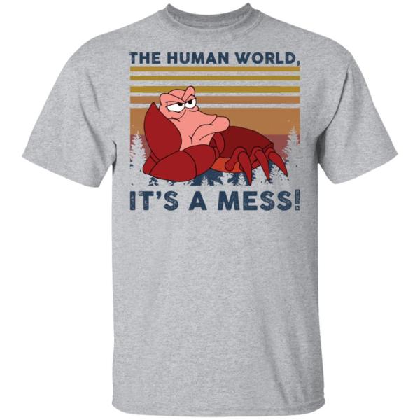 Sebastian the human world it’s a mess shirt - thetrendytee