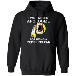 I will never apologize for being a redskins fan shirt - thetrendytee