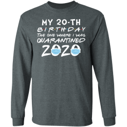 My 20th birthday the one where i was quarantined 2020 t-shirt - thetrendytee