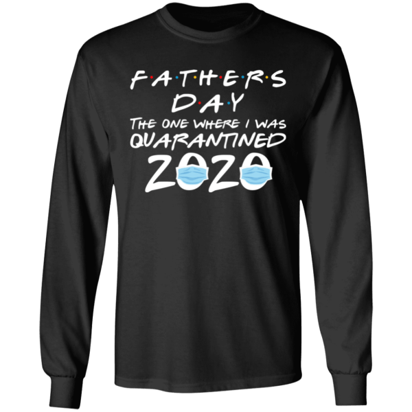 Father’s day 2020 the one where i was quarantined shirt - thetrendytee