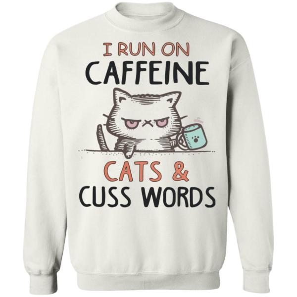 I run on caffeine cats and cuss words white shirt - thetrendytee